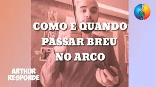 COMO e QUANDO passar breu no ARCO? (DROPS)