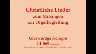 Glorwürdge Königin GL 8xx (Diözesanteil) Marienlied zum Mitsingen mit Orgelbegleitung