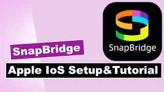SNAPBRIDGE  & APPLE IoS Smartphone - Connecting, downloading photos and using as a remote trigger