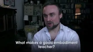 What makes a good embodiment teacher?