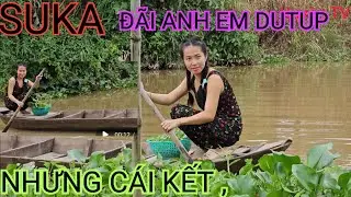 SUKA H&Ocirc;M NAY H&Aacute;I RAU MUỐNG Đ&Atilde;I ANH EM DUTP ,C&Aacute;I KẾT