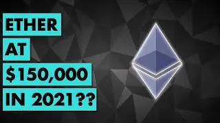 Ether at $150,000 In 2021? | Ethereum & DeFi News