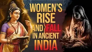 Ancient India&rsquo;s Women: Their Rise, Fall, and Fight for Legacy