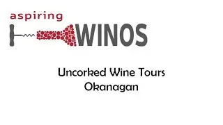 Picking an Okanagan Wine Tour with Uncorked Wine Tours in Kelowna