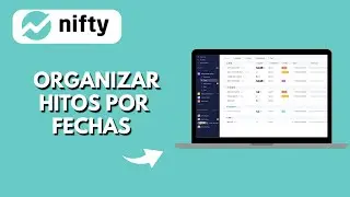How to Organize Milestones by Date in Nifty
