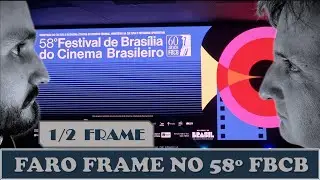 Faro Frame no 58&ordm; Festival de Bras&iacute;lia do Cinema Brasileiro (FBCB)