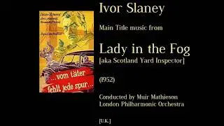 Ivor Slaney: Lady in the Fog [aka Scotland Yard Inspector] (1952)