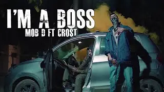 MOB D - IMMA BOSS FT. CROST || PROD. SEMMIONTHEBEAT || OFFICIAL MUSIC VIDEO