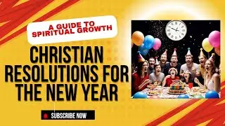 Christian Resolutions for the New Year: A Guide to Spiritual Growth