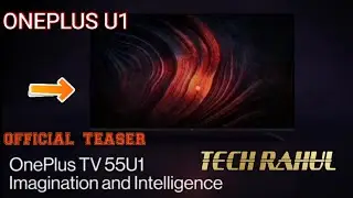 The All New ONEPLUS Tv 55 U1| Official Teaser | By TECH RAHUL | 55 U1 unboxing