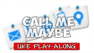 Call Me Maybe (ukulele play-along)