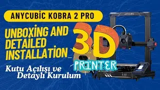 Распаковка 3D-принтера Anycubic Kobra 2 Pro и подробная установка