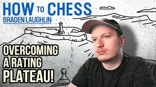 How To Increase Your Chess Rating - Braden Laughlin + Ben Johnson