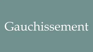 How to Pronounce ''Gauchissement'' (Warping) Correctly in French