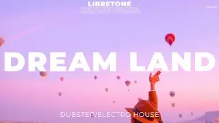 Dream Land &ndash; Uplifting Electro House & Dubstep | Royalty Free Music for Videos & Creators