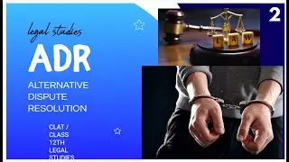 ALTERNATIVE DISPUTE RESOLUTION /  LEGAL STUDIES / CLAT / CLASS 12TH
