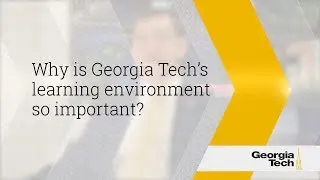 Why Is Georgia TechLearning Environment So Important?