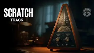 WHAT IS A SCRATCH TRACK & WHY IS IT IMPORTANT?