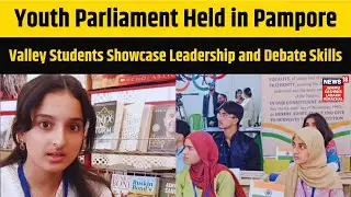 Youth Parliament Held in Pampore, Valley Students Showcase Leadership and Debate Skills | N18V