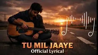 Title: Tu Mil Jaaye - Official Lyrical Video | New Romantic Song 2024