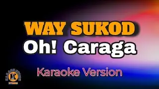 WAY SUKOD - Oh! Caraga (Karaoke Version)