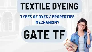 Textile Dyeing | Types of Dyes, Properties | Textile Chemistry | GATE TF
