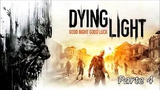 Dying Light Walkthrough / Let's Play - Parte 4 - Espa&ntilde;ol