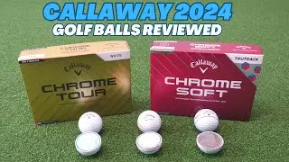 Callaway Golf Balls Review - Chrome Tour, Tour X, Chrome Soft - 2024