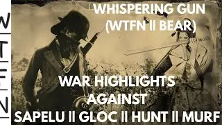 ** W-T-F-N || B-E-A-R ( WhisperingGun) War Highlights ( ENEMY CREWS = SAPELU,  GLOCK, HUNT) **