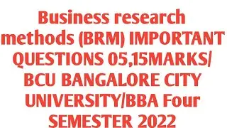 Business research methods (BRM)/Important question 5,15 marks/Bcu/Bangalore City University