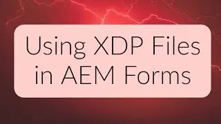 AEM Forms Tutorial - Using an XDP File in AEM Forms