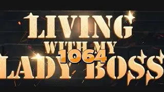 Living with my lady boss by Blue Silver Chapter 1064