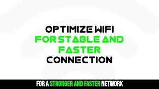 Optimize WiFi for a stable and faster connection !!!