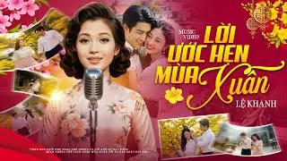 Lời Ước Hẹn Mùa Xuân - Lệ Khanh | Nhạc Xuân 2026 Hay Nhất