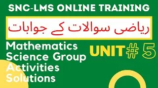 SNC MATH UNIT # 5 | Mathematics SOLVED ACTIVITIES | LMS | SNC Science Group | Training and Trainings