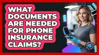 What Documents Are Needed For Phone Insurance Claims?