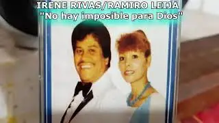 IRENE RIVAS/RAMIRO LEIJA      No hay imposible para Dios    (Suscribete)