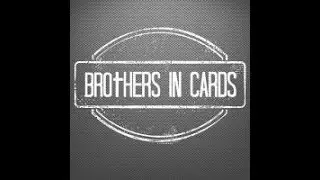 We are Brothers In Cards