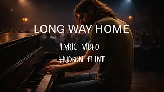 Long Way Home Lyric Video - Hudson Flint