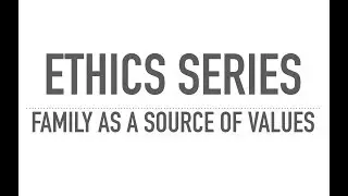 ETHICS SERIES for UPSC Mains || Civil services || IAS - Family as a Source of Values