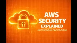 AWS Cloud Practitioner Security Explained | Security Fundamentals for Cloud Practitioner Exam