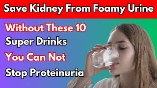 Top 10 Super Drinks to stop Proteinuria quickly and Heal Kidney Fast