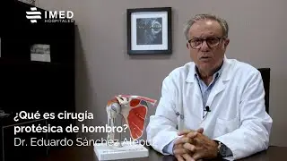 Dr. Eduardo Sánchez Alepuz | ¿Qué es la cirugía protésica de hombro? | IMED Valencia