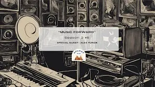 Season 3 #5 &ldquo;Music Forward&rdquo;