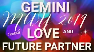 Gemini LOVE May 2019 + Who is Your Future Partner Tarot Reading | Extended Forecast