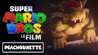 Bowser - Peachounette VF (Clip vid&eacute;o officiel) | Super Mario Bros. le film