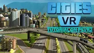Cities VR - Tutorial on PSVR2 [Gaming Trend]
