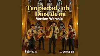 Ten piedad oh Dios de mi (Worship)