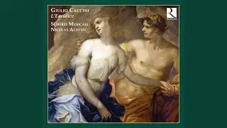 L'Euridice: Atto terzo, Scena quinta (Arcetro) : Aria di Romanesca - Gi&agrave; del bel carro ardente