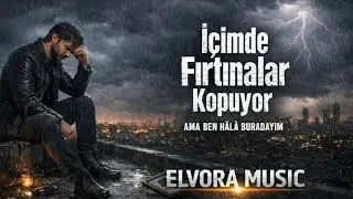 Hayat Beni Kırdı – İçimde Fırtınalar Kopuyor | Elvora Music